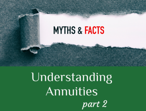 August 2022: Understanding Annuities, Truth vs. Myth part 2